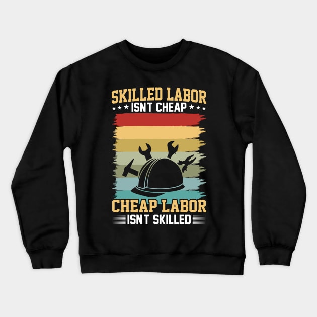 Skilled labor isn't cheap, cheap labor isn't skilled Crewneck Sweatshirt by Origami Fashion